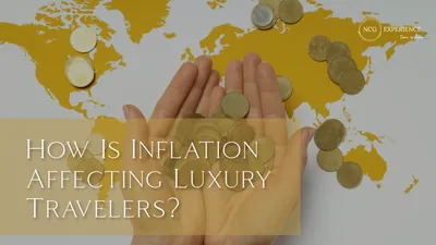 How Is Inflation Affecting Luxury Travelers?