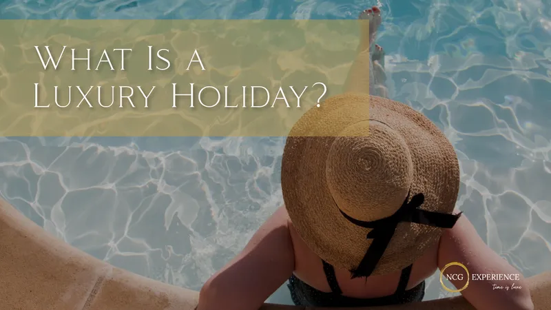 What Is a Luxury Holiday?