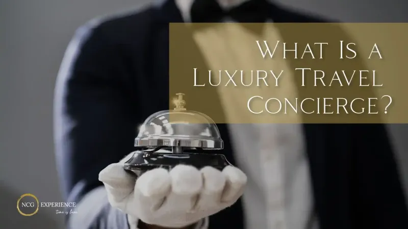 What Is a Luxury Travel Concierge?