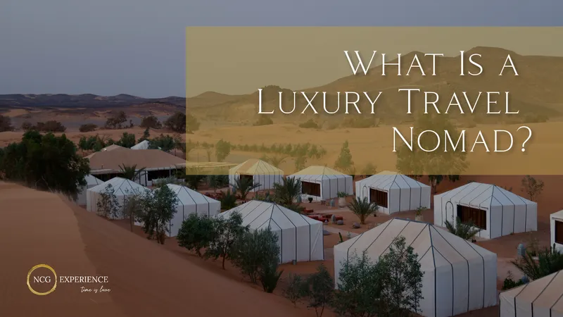What Is a Luxury Travel Nomad?