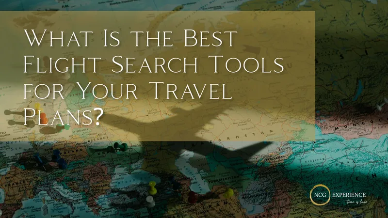 What Is the Best Flight Search Tools for Your Travel Plans?