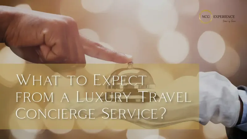 What to Expect from a Luxury Travel Concierge Service?